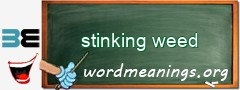 WordMeaning blackboard for stinking weed